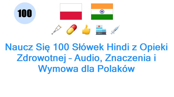 Naucz Się 100 Słówek Hindi z Opieki Zdrowotnej – Audio, Znaczenia i Wymowa dla Polaków